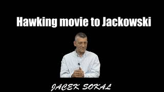 Hawking movie to Jackowski  Jacek Sokal [upl. by Eudora]