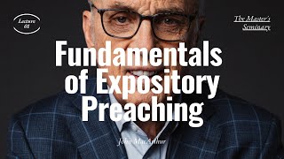 Lecture 1 Fundamentals of Expository Preaching  Dr John MacArthur [upl. by Azitram]