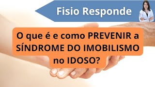 O que é e COMO EVITAR a Síndrome do Imobilismo no IDOSO [upl. by Giraud]