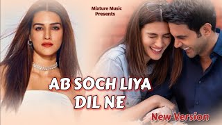 Ab Soch Liya Dil Ne  love song  Slowed And Reverb [upl. by Arjan403]