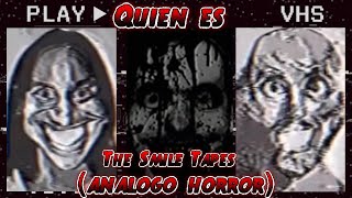 Quien es The Smile Tapes analogo horror [upl. by Hcurab]