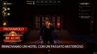 MY HOTEL  RINNOVIAMO UN HOTEL E RISOLVIAMO UN OMICIDIO  GAMEPLAY ITA  PC [upl. by Caleb]