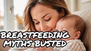 Real Talk for New Moms Breastfeeding Myths Busted [upl. by Tema778]