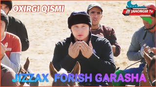 JIZZAX FORISH GARASHA OXIRGI QISMI [upl. by Ware]