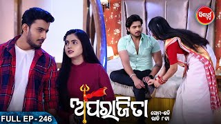 APARAJITA ଅପରାଜିତା Full EP 246  Mega Serial  Raj Rajesh SubhashreeKKPriya  Sidharrth TV [upl. by Namien167]