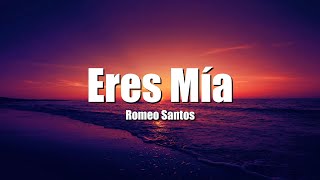 Romeo Santos  Eres Mía LetraLyrics [upl. by Yemrots798]