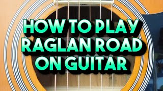 How to play Raglan Road by Van Morrison and The Chieftains on guitar [upl. by Zicarelli392]