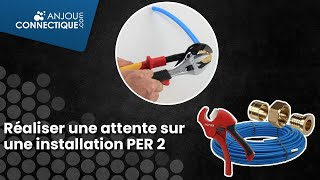 Réaliser une attente sur une installation PER 2 [upl. by Pellegrini261]