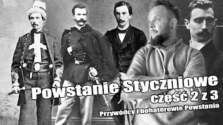 Powstanie Styczniowe 2z3 Przywódcy i bohaterowie Powstania Co za historia odc47 [upl. by Aiykan]