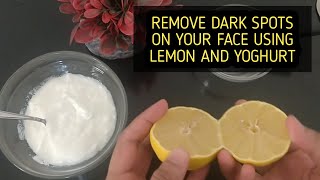 Remove dark spots in your face using lemon and yoghurt Try this as facemask [upl. by Loise]