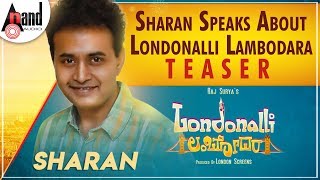 Sharan Speaks About Londonalli Lambodara Teaser  Raj Surya Santhu Shruti Prakash London Screens [upl. by Ermentrude]