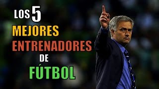 LOS 5 MEJORES ENTRENADORES DE FÚTBOL [upl. by Siravrat592]