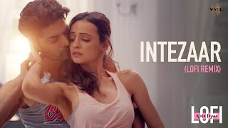 Intezaar LoFi Mithoon Ft Arijit Singh Asees Kaur  Gurmeet Choudhary Sanaya Irani  Dj Nitish G [upl. by Lucius542]