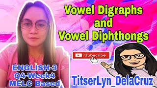 Vowel Digraphs and Vowel Diphthongs  ENGLISH3  Q4WEEK4  TitserLyn DelaCruz [upl. by Loftis]