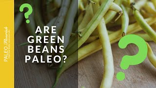 Are Green Beans Paleo [upl. by Nylirehc]