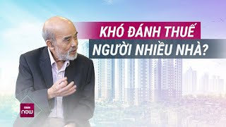 GS Đặng Hùng Võ Thị trường tắc nghẽn đánh thuế người nhiều nhà đất là giải pháp quotrõ như ban ngàyquot [upl. by Sheaff]