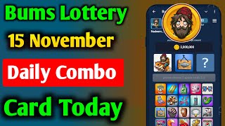 Bums Lottery Card 15 November  15 November Bums Daily Combo Card  Bums Lottery Card Today [upl. by Mikey]