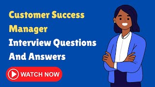 Customer Success Manager Interview Questions And Answers [upl. by Rosecan]