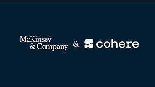 McKinsey and Cohere collaborate to transform clients with enterprise generative AI [upl. by Ahsimit]