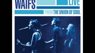 The Waifs  How Many Miles Live from the Union of Soul [upl. by Nothsa]