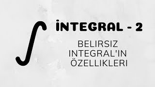 İntegral  2 Belirsiz İntegralin Özellikleri [upl. by Ellehcit]