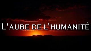 Laube de lhumanité [upl. by Rena]