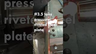 35 tons Pressure Riveted Steel Plate Good tools and machinery can simplify Tasks [upl. by Einaffets]