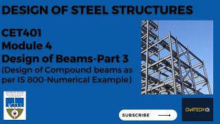 KTU  CET401  DESIGN OF STEEL STRUCTURES  MODULE 4  Design of Compound beams as per IS 800 2007 [upl. by Gay724]