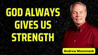 God always gives us strength  Andrew wommack [upl. by Suzie532]