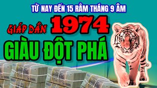 Đột phá tài vận Tử vi Giáp Dần 1974 hứa hẹn giàu có đột biến từ giờ đến 15 Rằm tháng 9 âm [upl. by Tolley]