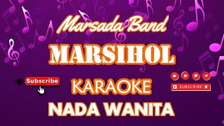 Masihol  Marsada Band KaraokeVersionNada Wanita [upl. by Onek]