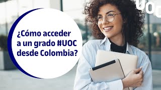 Paso a paso ¿Cómo acceder a un grado UOC desde Colombia [upl. by Rudyard75]