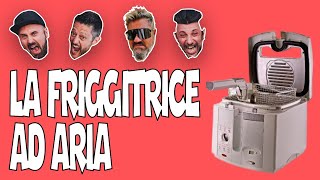 LA FRIGGITRICE AD ARIA LO SPIONCINO [upl. by Rosetta493]