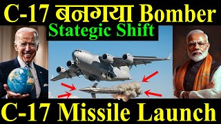 C17 बन जायेगा Bomber C17 Cruise Missile Launch Stategic Shift [upl. by Aniv491]