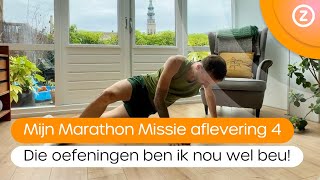 Mijn Marathon Missie aflevering 4  Die oefeningen ben ik nou wel beu [upl. by Naasah130]