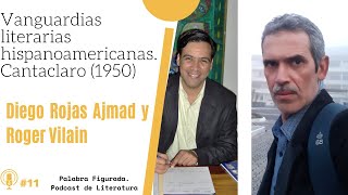 Vanguardias literarias hispanoamericanas revista Cantaclaro Con Diego Rojas Ajmad y Roger Vilain [upl. by Graaf]