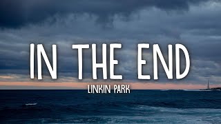 Linkin Park  In the End Lyrics [upl. by Haroppiz]