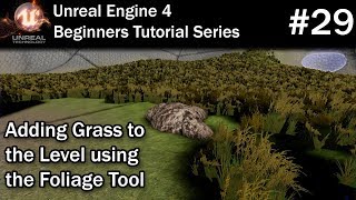 29 Using the Foliage tool to Add Grass to a level in Unreal Engine 4  UE4 Tutorial [upl. by Richers304]