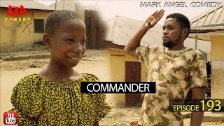 COMMANDER Mark Angel Comedy Episode 193 [upl. by Kelson283]