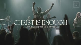 Christ Is Enough  feat David Mwonga  Gateway Worship [upl. by Froma]