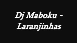 Dj Maboku  Laranjinhas [upl. by Wolff798]