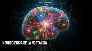 Viaje Neuronal Explorando la Nostalgia y Sus Efectos en la Mente Humana [upl. by Naitsirc436]