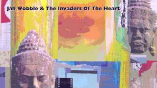 Jah Wobble amp The Invaders of The Heart  Hill Music [upl. by Anyala]