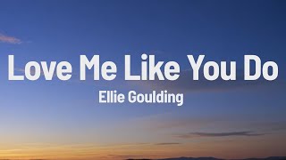 Ellie Goulding  Love Me Like You Do Lyrics [upl. by Iphlgenia]