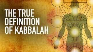 The True Definition of Kabbalah [upl. by Nobel448]