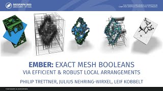 SIGGRAPH 2022 EMBER Exact Mesh Booleans via Efficient amp Robust Local Arrangements [upl. by Erdied417]