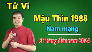 Tử Vi Tuổi Mậu Thìn 1988 Nam Mạng  6 Tháng Đầu Năm 2024 Giáp Thìn Sẽ Ra Sao Vận hạn Thế Nào [upl. by Faubion457]