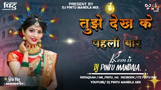 TujheDekhKePahaliBar।।DJSONG।।MANDLAMIXDjPINTUMANDLA [upl. by Dnomsed]