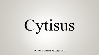 How To Say Cytisus [upl. by Iral401]