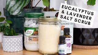 How to Make a DIY Salt Salt Scrub at Home Using Eucalyptus and Lavender [upl. by Jasmina]